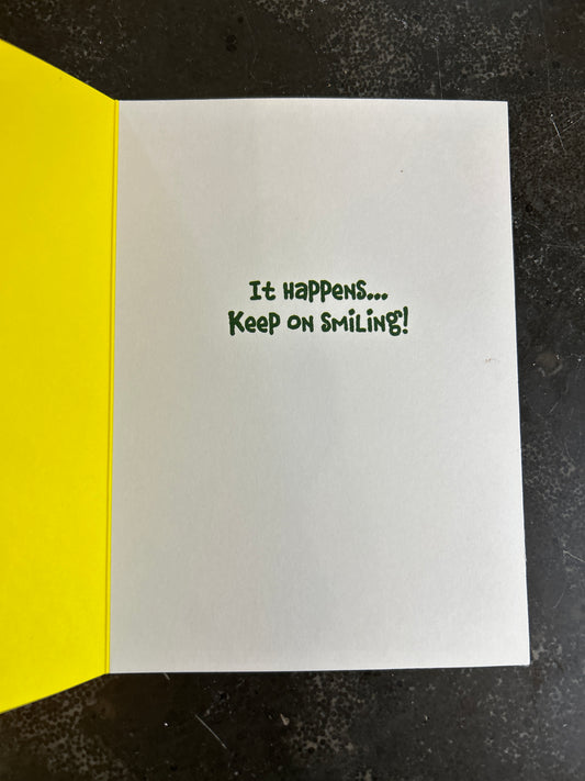 It Happens...Keep on Smiling