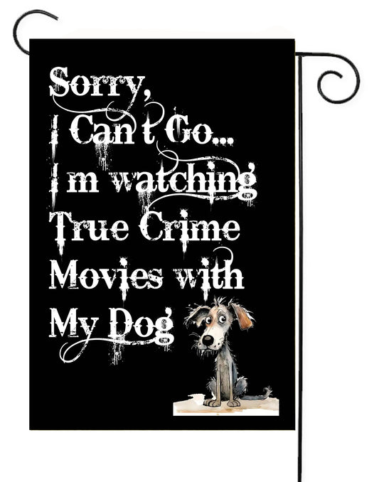 I'm Watching True Crime With My Dog Garden Flag