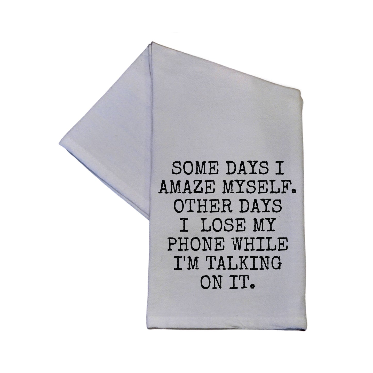 Some Days I Amaze Myself... Dish Towel 16x24