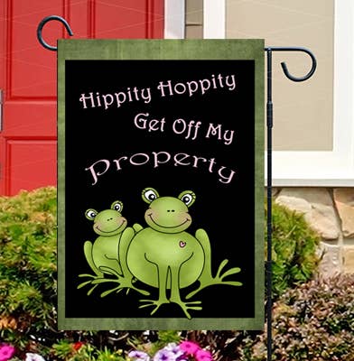 Hippy Hoppity Get Off My Property   Garden Flag