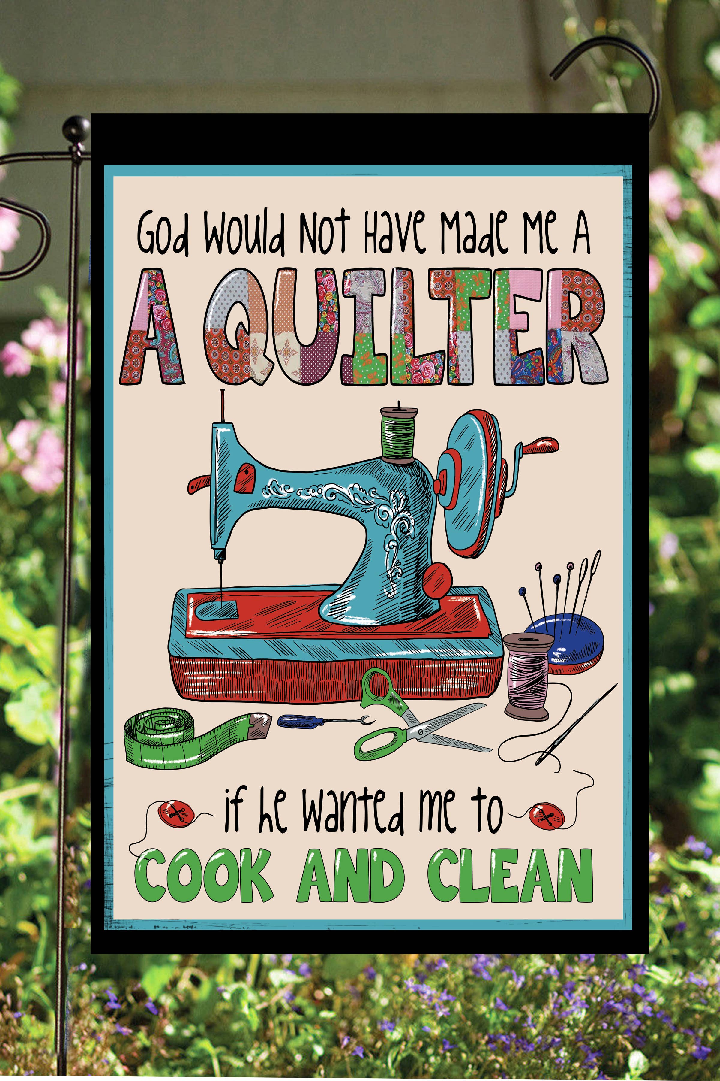 Happy Cow Lawn Decor - God Would Not Have Made Me a Quilter Garden Flag #G1562