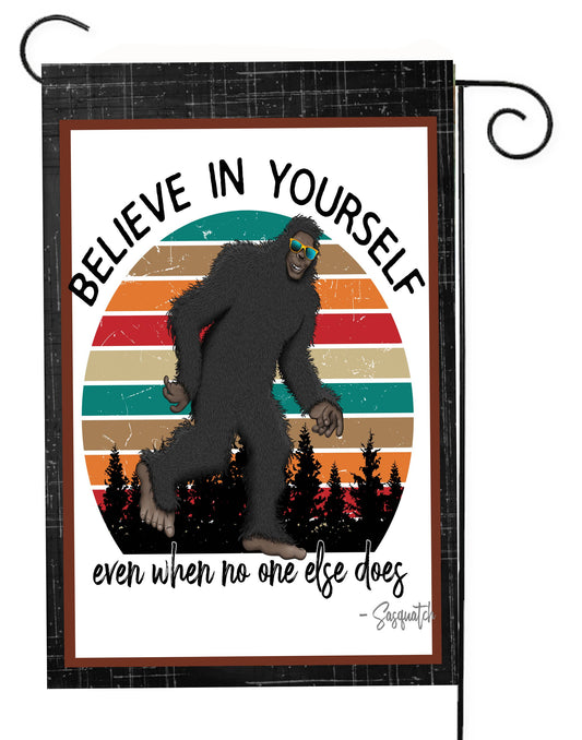 Big Foot Believe In Yourself Garden Flag     G2536