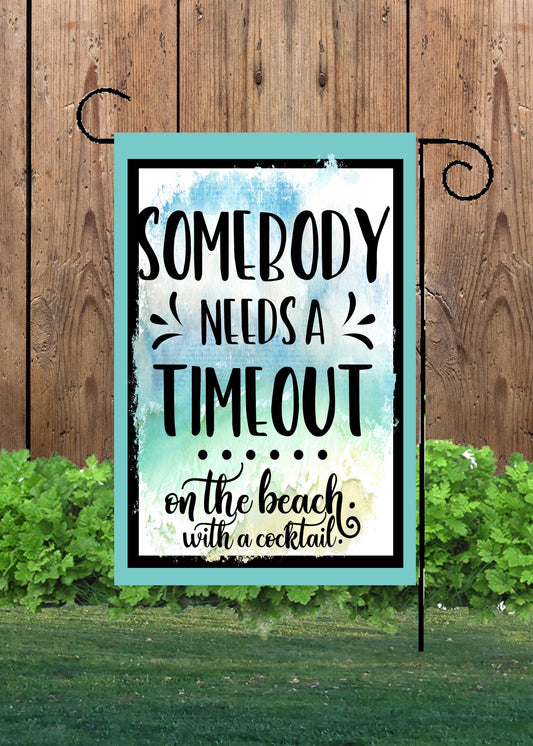 Somebody Needs a Timesout Garden Flag G1959